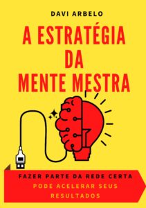 Blog Davi Arbelo - Livro - A estratégia da Mente Mestra - Fazer parte da rede certa pode acelerar seus resultados. Um livro do escritor, copywriter e Ghostwriter