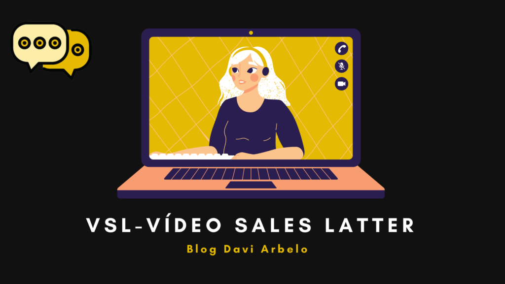 O que é uma VSL no Marketing digital. Vídeo Sales Latter. Blog Davi Arbelo