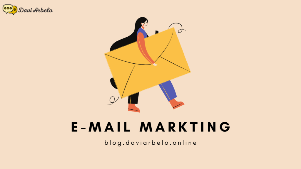 O que é e-mail Marketing, como construir o seu? - Blog Davi Arbelo