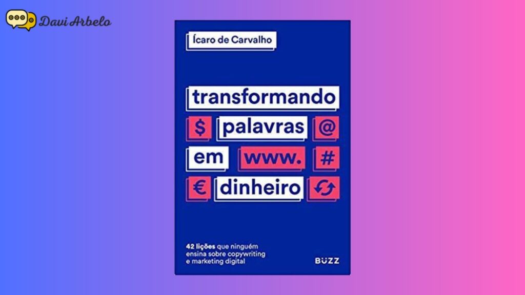 Livro de copywriting Transformando Palavras em Milhões - Ícaro de Carvalho. Blog Davi Arbelo