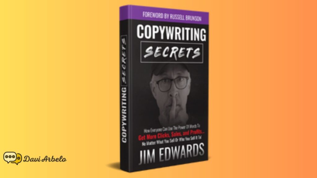 Copywriting Secrets How Everyone Can Use the Power of Words to Get More Clicks, Sales, and Profits...No Matter What You Sell or Who You Sell It To - Blog Davi Arbelo