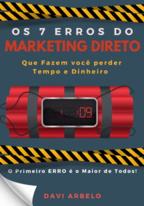 Os 7 erros do Marketing direto que fazem você perder Tempo e Dinheiro