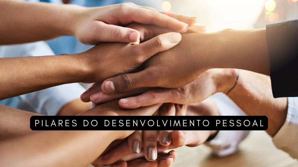 Pilares do desenvolvimento pessoal e individual