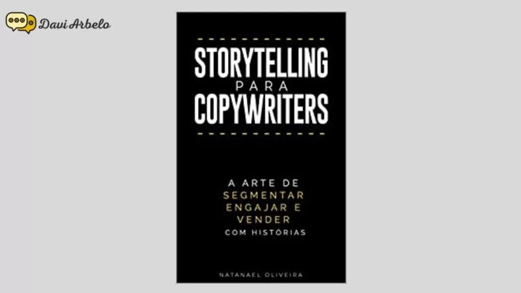 Livros sobre copy - Livro Storytelling para copywriters - Natanael olivrira - blog Davi Arbelo