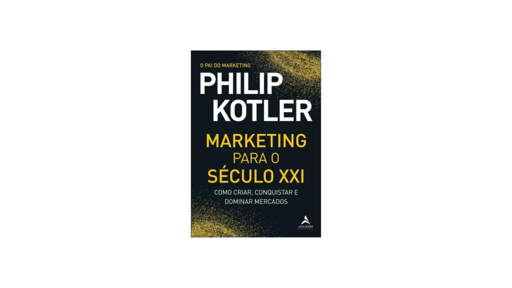Philip Kotler Marketing para o seculo 21