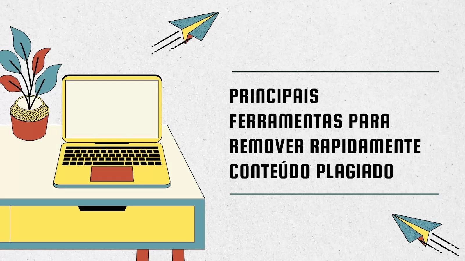 Principais ferramentas para remover rapidamente conteúdo plagiado